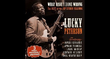 Lucky Peterson - What Have I Done Wrong: The Best Of The JSP Studio Sessions (CD)