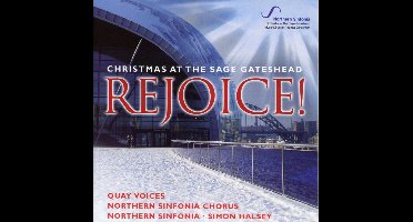 Quay Voices, Northern Sinfonia, Northern Sinfonia Chorus, Simon Halsey - Rejoice! Christmas At The Sage Gatehead (CD)