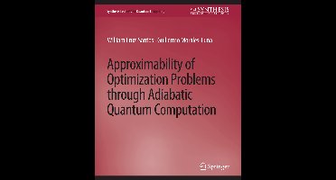 Synthesis Lectures on Quantum Computing- Approximability of Optimization Problems through Adiabatic Quantum Computation