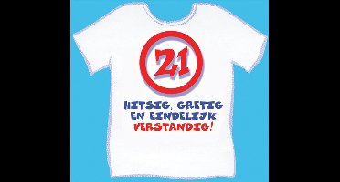 Slogan T-shirt 21 jaar hitsig, gretig en eindelijk verstandig