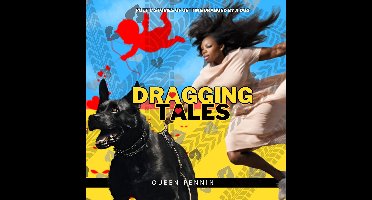 Dragging Tales-Poetic Stories of Getting Dragged by a Dog