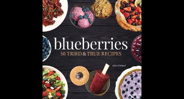 Blueberries: 50 Tried and True Recipes