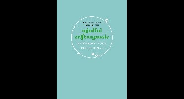 Mindful zelfcompassie: handboek voor professionals