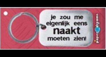 Paper Dreams | RVS sleutelhanger | Je zou me eigenlijk eens naakt moeten zien!