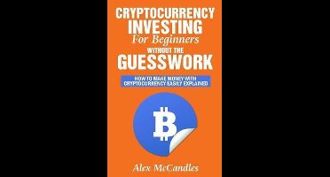 Cryptocurrency Investing For Beginners Without The Guesswork