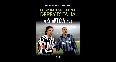 La grande storia del derby d'Italia