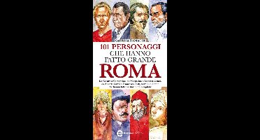 101 personaggi che hanno fatto grande Roma