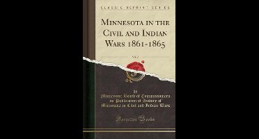 Minnesota in the Civil and Indian Wars 1861-1865, Vol. 2 (Classic Reprint)