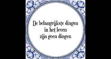 Tegeltje met Spreuk (Tegeltjeswijsheid): De belangrijkste dingen in het leven zijn geen dingen + Kado verpakking & Plakhanger