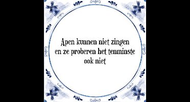 Tegeltje met Spreuk (Tegeltjeswijsheid): Apen kunnen niet zingen en ze proberen het tenminste ook niet + Kado verpakking & Plakhanger