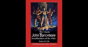 Old Hollywood in Color-The Classic John Barrymore Swashbucklers of the 1920s