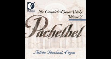 Pachelbel: Complete Organ Works Vol 2 / Antoine Bouchard