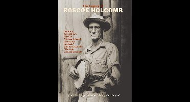 Roscoe Holcomb - Legacy Of Rescoe Holcomb