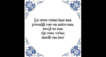 Tegeltje met Spreuk (Tegeltjeswijsheid): Een vrouw verlaat haar man gewoonlijk voor een andere man, terwijl een man zijn vrouw verlaat omwille van haar + Kado verpakking & Plakhanger