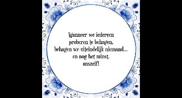 Tegeltje met Spreuk (Tegeltjeswijsheid): Wanneer we iedereen proberen te behagen, behagen we uiteindelijk niemand. en nog het minst, onszelf! + Kado verpakking & Plakhanger