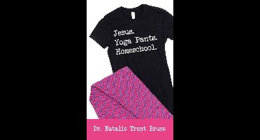 Jesus. Yoga Pants. Homeschool.
