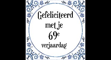 Verjaardag Tegeltje met Spreuk (69 jaar: Gefeliciteerd met je 69e verjaardag + cadeau verpakking & plakhanger