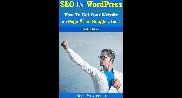 SEO for WordPress: How To Get Your Website on Page #1 of Google...Fast! [2nd Edition]
