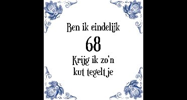Verjaardag Tegeltje met Spreuk (68 jaar: Ben ik eindelijk 68 krijg ik zo'n kut tegeltje + cadeau verpakking & plakhanger