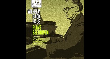 Wilhelm Backhaus - Plays Beethoven: Sonatas & Variations & The Complete Concertos