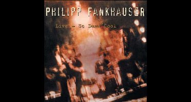 Philipp Fankhauser - Live: So Damn Cool