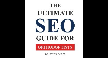 Ultimate SEO Guide For Orthodontists, The