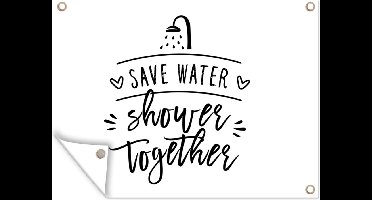 Tuin decoratie Spreuken - Quotes - Save water shower together - Douchekop - Water - 40x30 cm - Tuindoek