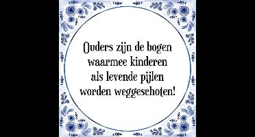 Tegeltje met Spreuk (Tegeltjeswijsheid): Ouders zijn de bogen waarmee kinderen als levende pijlen worden weggeschoten! + Kado verpakking & Plakhanger