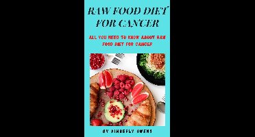THE PERFECT GUIDE ON RAW FOOD DIET FOR CANCER