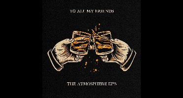 Atmosphere - To All My Friends, Blood Makes The Blade Holy: The Atmosphere EP's (CD)