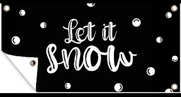 Tuinposter Sneeuw - Kerst - Quotes - Let it snow - Spreuken - 60x30 cm - Tuindoek