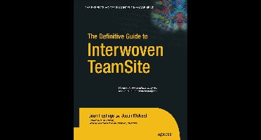 The Definitive Guide to Interwoven TeamSite