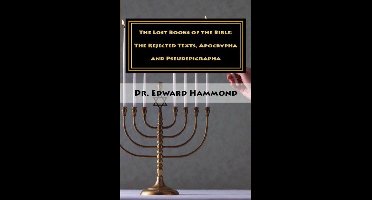Lost Books of the Bible: The Rejected Texts, Apocrypha and Pseudepigrapha