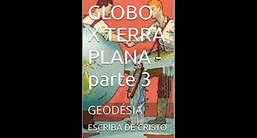 Globo X Terra Plana - Parte 3