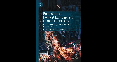 Embodiment, Political Economy and Human Flourishing