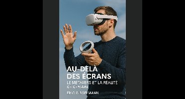 Au-delà des Écrans, Le Métavers et la Réalité de Demain