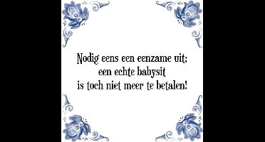Tegeltje met Spreuk (Tegeltjeswijsheid): Nodig eens een eenzame uit; een echte babysit is toch niet meer te betalen! + Kado verpakking & Plakhanger