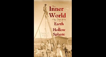 The Inner World: A New Theory Setting Forth that the Earth is a Hollow Sphere