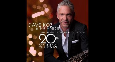 Dave Koz And Friends 20Th Anniversary Christmas