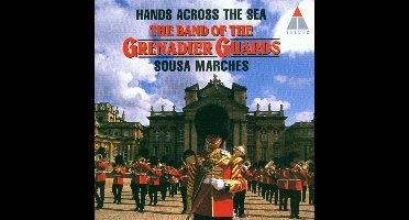 Hands Across the Sea - Sousa Marches / Grenadier Guards