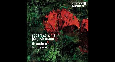 Fleurs du mal: Music by Robert Schumann and Jörg Widmann