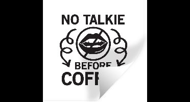 Muurstickers - Sticker Folie - No talkie before coffee - Spreuken - Koffie - Quotes - 30x30 cm - Plakfolie - Muurstickers Kinderkamer - Zelfklevend Behang - Zelfklevend behangpapier - Stickerfolie