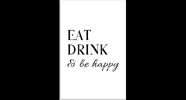 Poster 20x30 cm - Quote - 'Eat, Drink & be happy' - Zwart - Wit - Posters - Wanddecoratie keuken - Muurdecoratie woonkamer - Decoratieve accessoires - Kamer muur decoratie