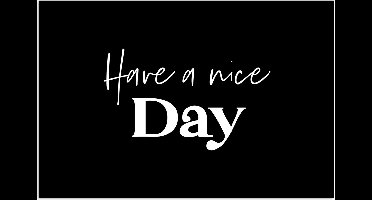 Poster 30x20 cm - Have a nice day - Quotes - Zwart - Spreuken - Posters - Wanddecoratie badkamer - Muurdecoratie WC - Decoratieve accessoires - Toilet muur decoratie