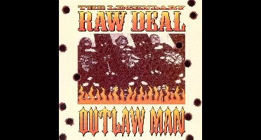 Legendary Raw Deal - Outlaw Man