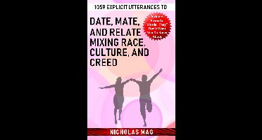 1059 Explicit Utterances to Date, Mate, and Relate Mixing Race, Culture, and Creed