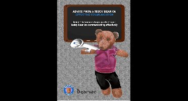 Advice from a Teddy Bear on - ADVICE FROM A TEDDY BEAR ON EFFECTIVE COMMUNICATION