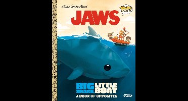 Little Golden Book - JAWS: Big Shark, Little Boat! A Book of Opposites (Funko Pop!)
