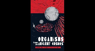 Organisms from an Ancient Cosmos