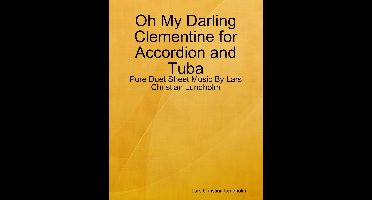 Oh My Darling Clementine for Accordion and Tuba - Pure Duet Sheet Music By Lars Christian Lundholm